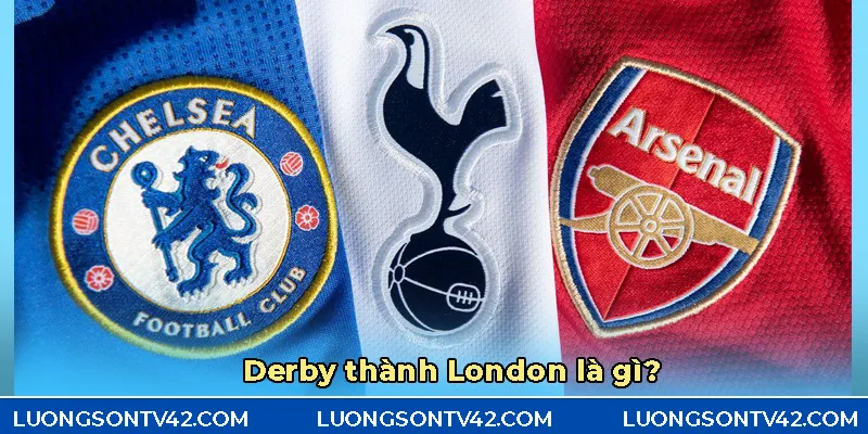 Khái niệm về câu: Derby thành London