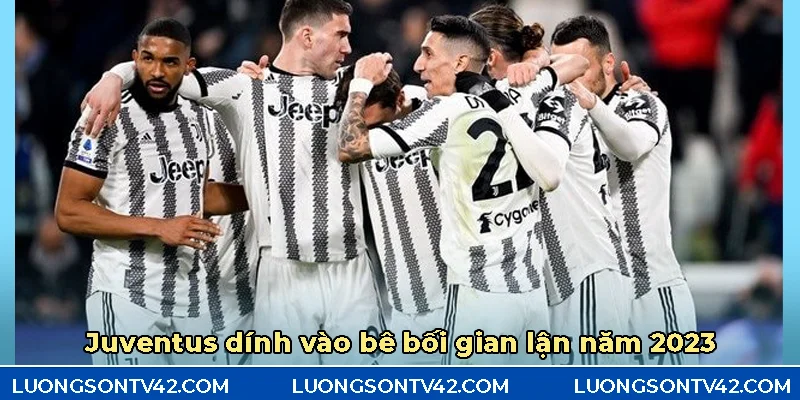 Juventus dính vào bê bối gian lận tài chính năm 2023